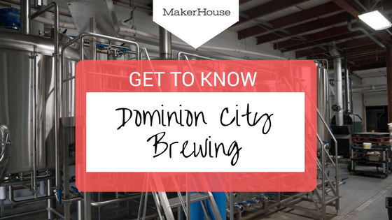 "Learning to take that scary leap of faith", Get to Know: Dominion City Brewing
