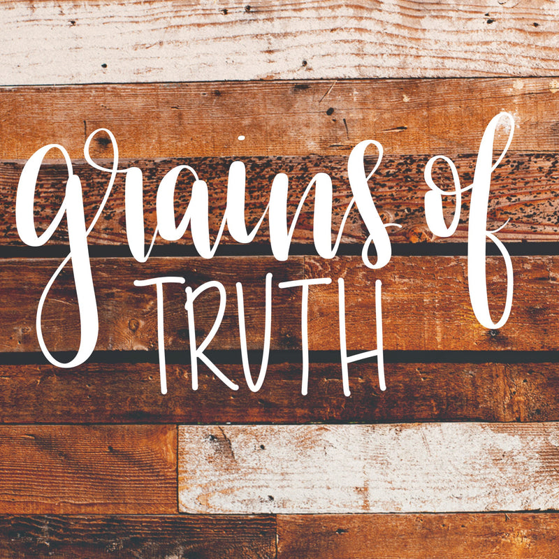 Meet the Maker > Grains of Truth