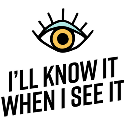 Promotional image for I'll Know It When I See It