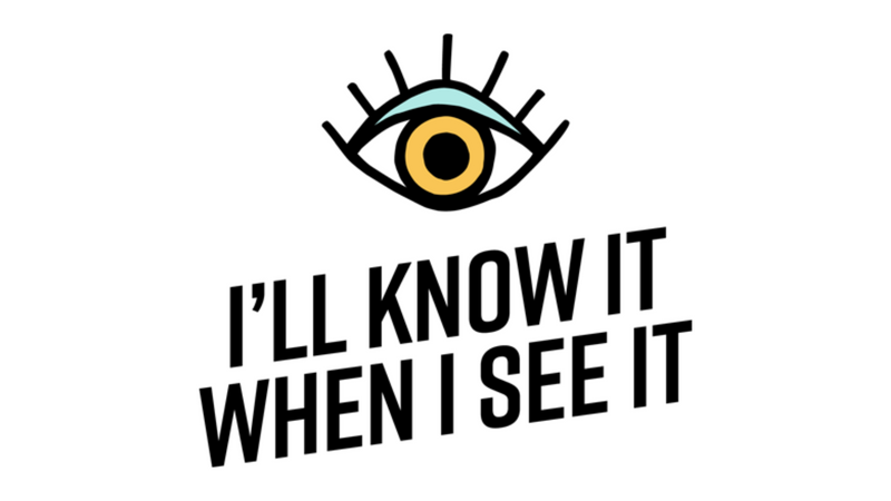 Meet the Maker > I'll Know It When I See It