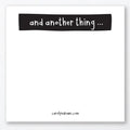 And Another Thing Post It Notes Pad