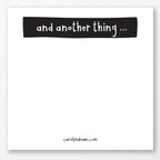 And Another Thing Post It Notes Pad