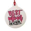 Best Mom Ever Ceramic Ornament