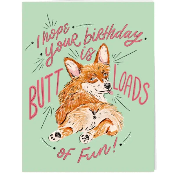 Butt Loads of Fun Corgi Birthday Card