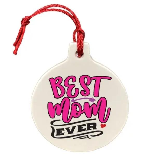 Best Mom Ever Ceramic Ornament