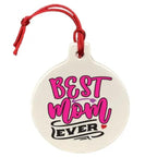 Best Mom Ever Ceramic Ornament
