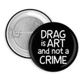 Drag Is Art Pin/Button