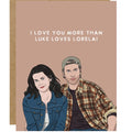 Luke Loves Lorelai Card