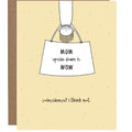 Mom Wow Mother's Day Card