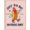 Off To Do Hotdog Shit Print (8" x 10")