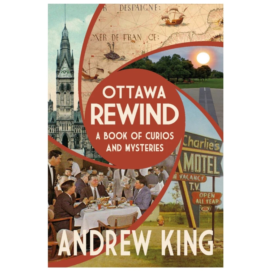Ottawa Rewind: A Book of Curios And Mysteries
