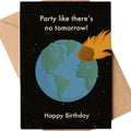 Party Like There's No Tomorrow Birthday Card