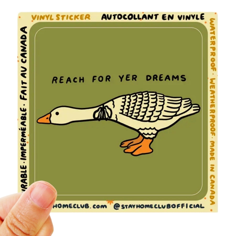 Reach For Yer Dreams Goose Sticker