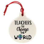 Teachers Can Change The World Ceramic Ornament
