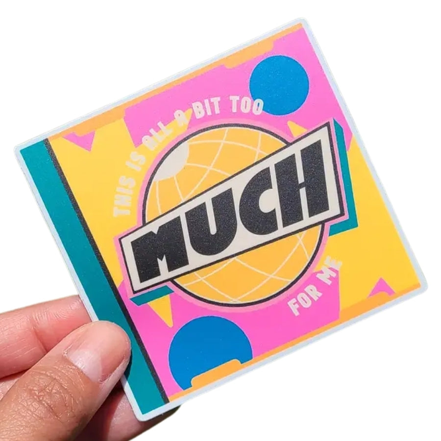 Too Much For Me Sticker