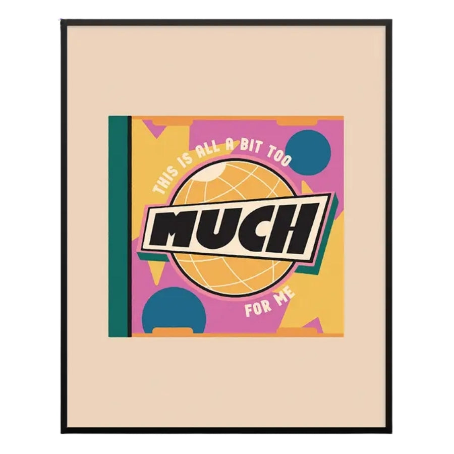Too Much Art Print (8" x 10")