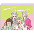 Getting Older and Golder Birthday Card