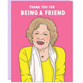 Thank You For Being A Friend Card