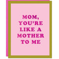 Like A Mother To Me Card