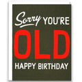 Sorry You're Old Birthday Card