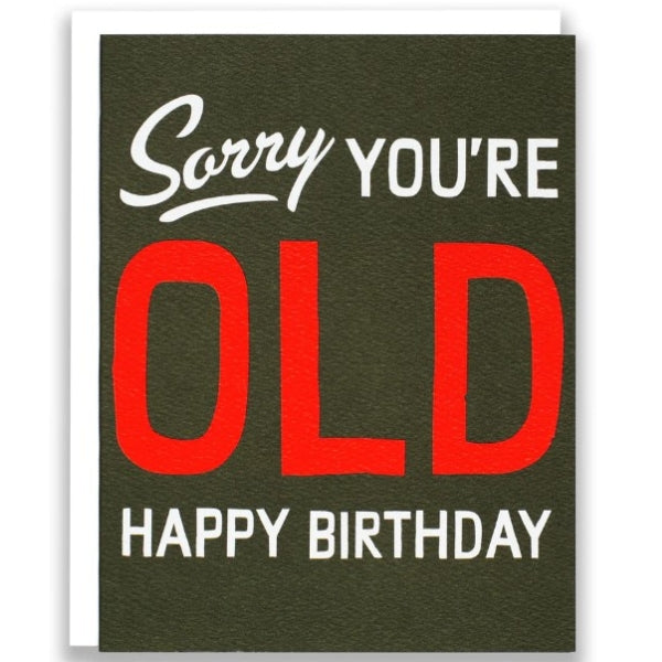 Sorry You're Old Birthday Card