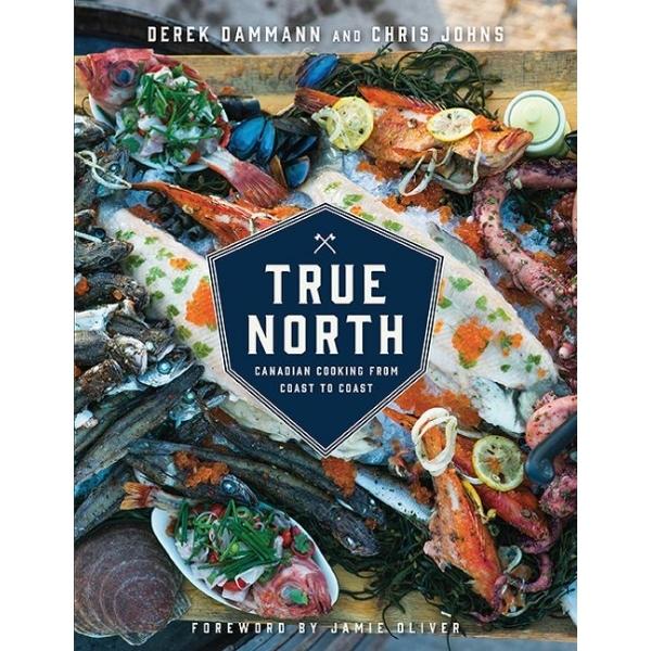 True North - Canadian Cooking From Coast To Coast