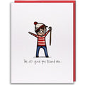 Waldo - So Glad You Found Me Card - Maker House Co.