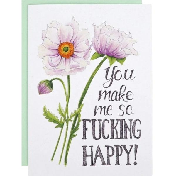 You Make Me So Fucking Happy Card