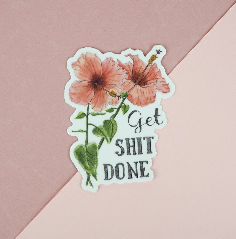 Get Shit Done Vinyl Sticker - Naughty Florals