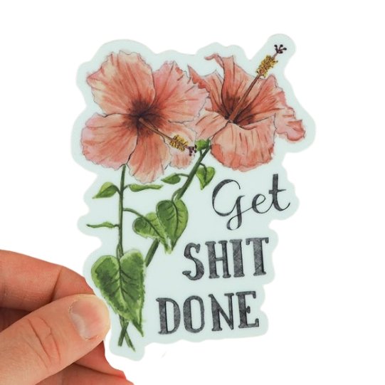 Get Shit Done Vinyl Sticker - Naughty Florals