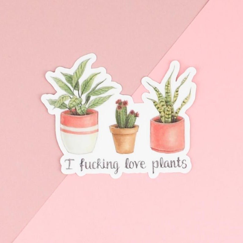 I Fucking Love Plants Vinyl Sticker - Naughty Florals
